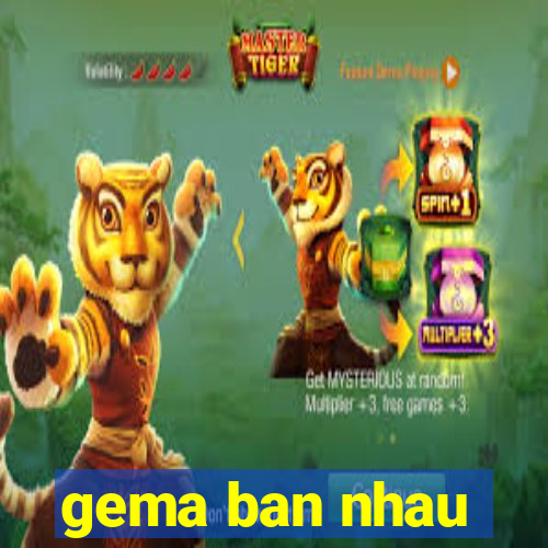 gema ban nhau