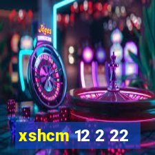 xshcm 12 2 22