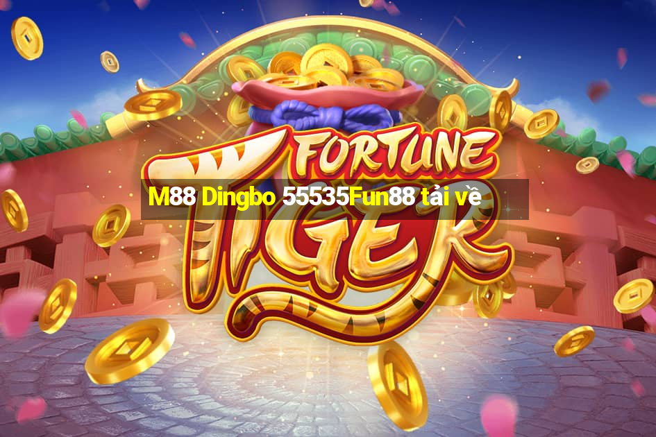 M88 Dingbo 55535Fun88 tải về