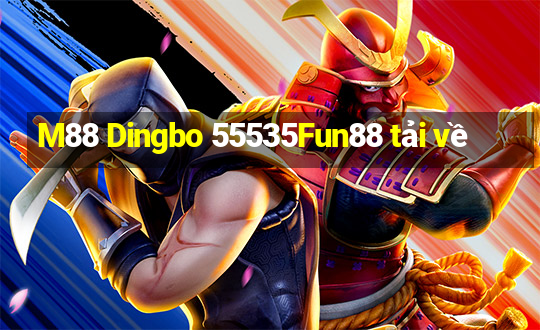 M88 Dingbo 55535Fun88 tải về