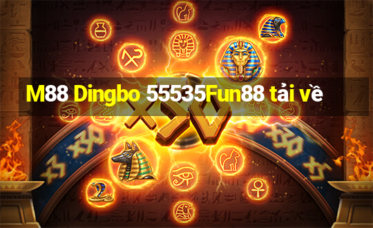 M88 Dingbo 55535Fun88 tải về