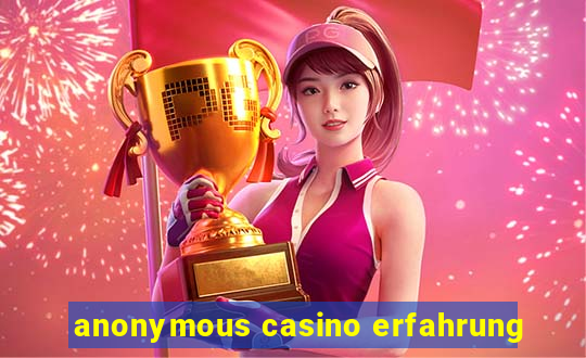 anonymous casino erfahrung