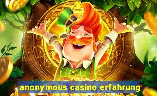 anonymous casino erfahrung