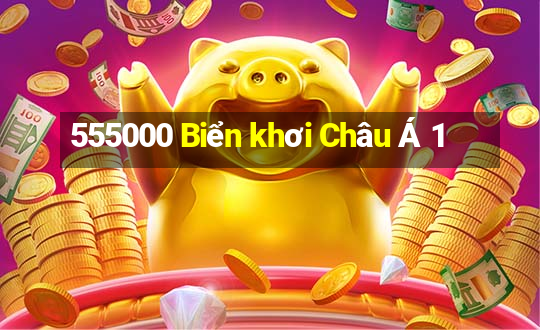 555000 Biển khơi Châu Á 1