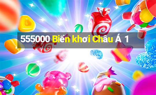 555000 Biển khơi Châu Á 1