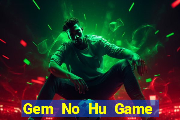 Gem No Hu Game Bài Liêng Online