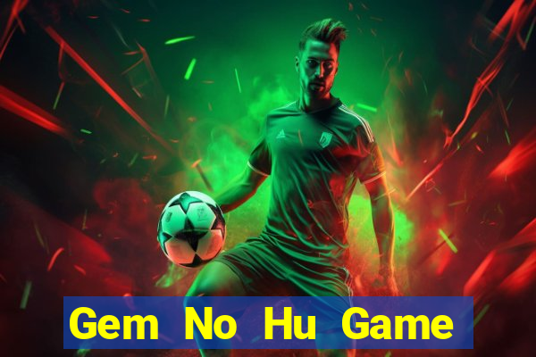 Gem No Hu Game Bài Liêng Online