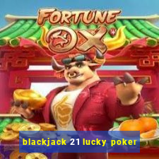 blackjack 21 lucky poker