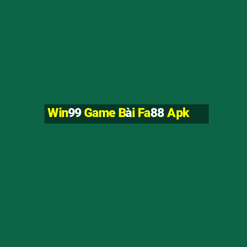 Win99 Game Bài Fa88 Apk