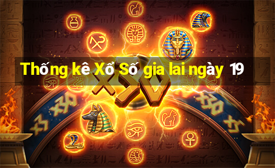 Thống kê Xổ Số gia lai ngày 19