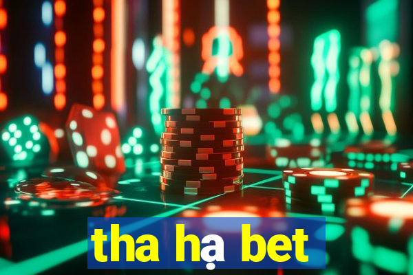 tha hạ bet