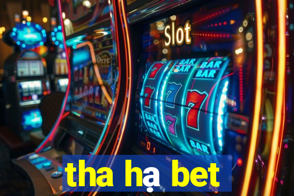 tha hạ bet