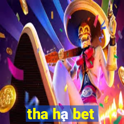 tha hạ bet