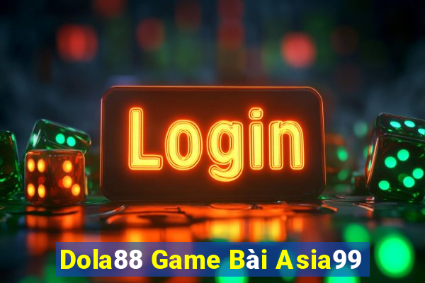 Dola88 Game Bài Asia99