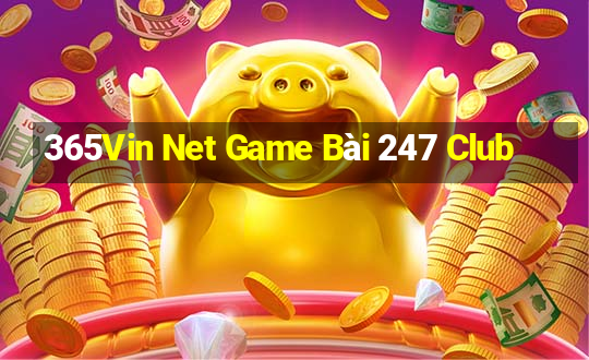 365Vin Net Game Bài 247 Club