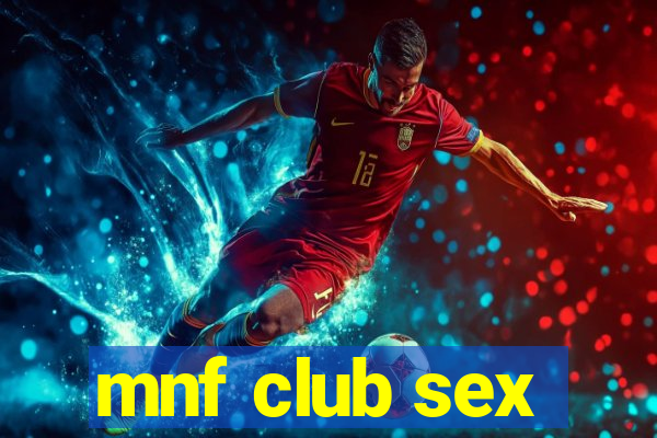 mnf club sex