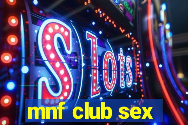 mnf club sex