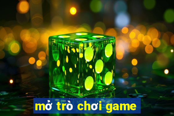 mở trò chơi game