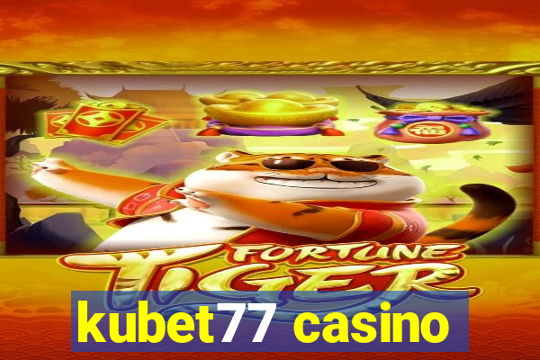 kubet77 casino