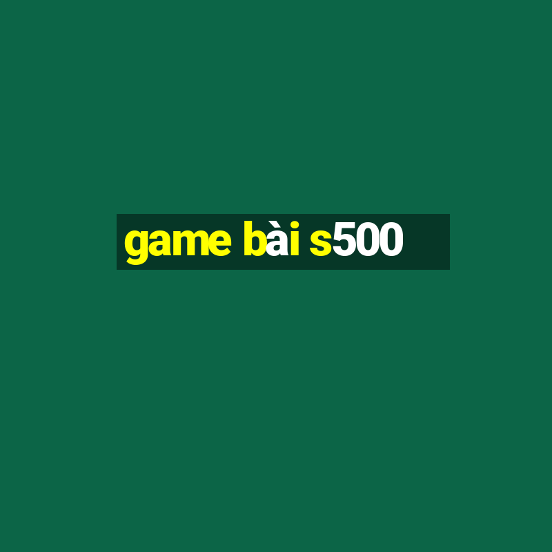 game bai s500