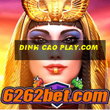 dinh cao play.com