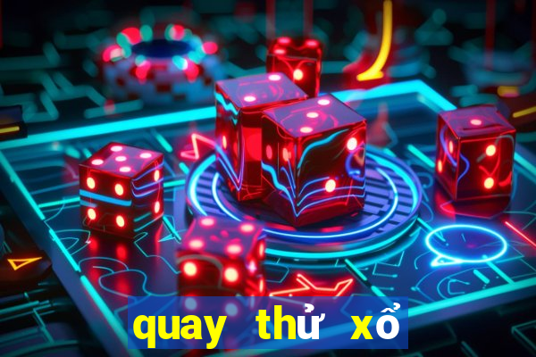 quay thử xổ số miền bắc thứ hai