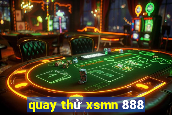 quay thử xsmn 888