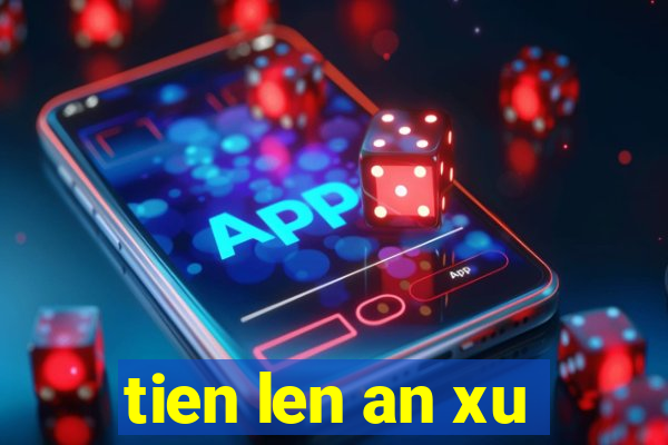 tien len an xu