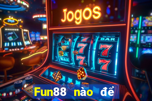 Fun88 nào để đặt cược xổ số