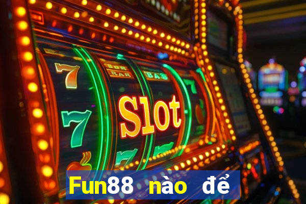 Fun88 nào để đặt cược xổ số