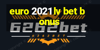 euro 2021 lv bet bonus