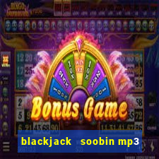 blackjack   soobin mp3