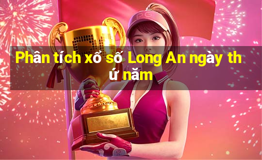 Phân tích xổ số Long An ngày thứ năm