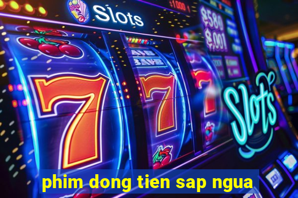 phim dong tien sap ngua