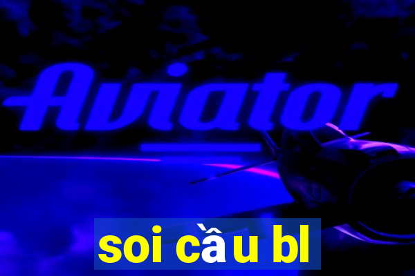 soi cầu bl