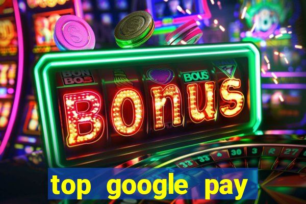 top google pay online casino