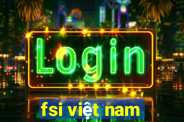 fsi việt nam