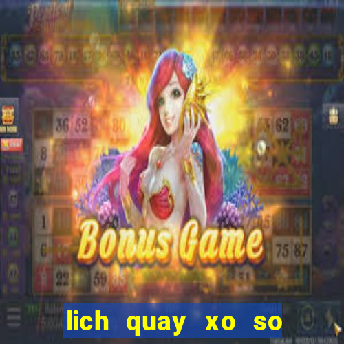 lich quay xo so mien bac