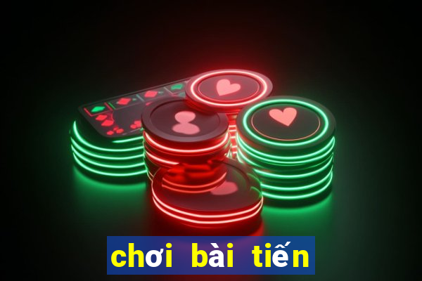 chơi bài tiến lên đánh bài tiến lên