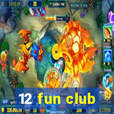 12 fun club