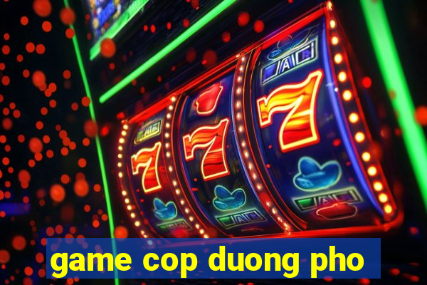 game cop duong pho