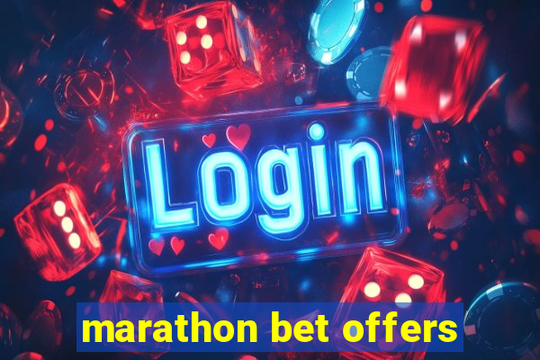 marathon bet offers