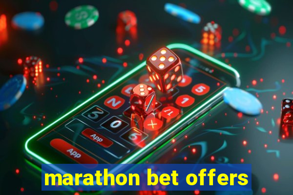 marathon bet offers