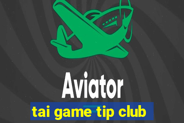 tai game tip club