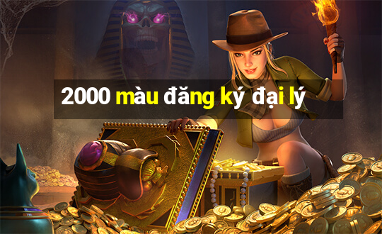 2000 màu đăng ký đại lý