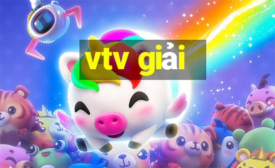 vtv giải