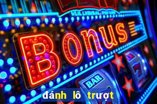 đánh lô trượt ở đâu