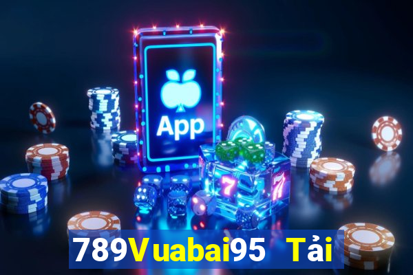 789Vuabai95 Tải xuống nền tảng