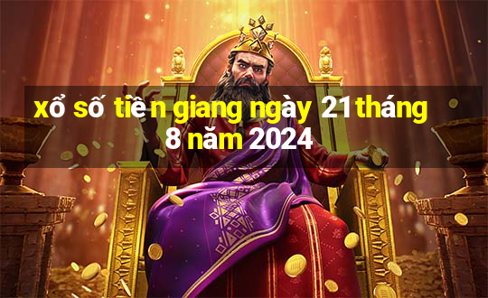 xổ số tiền giang ngày 21 tháng 8 năm 2024