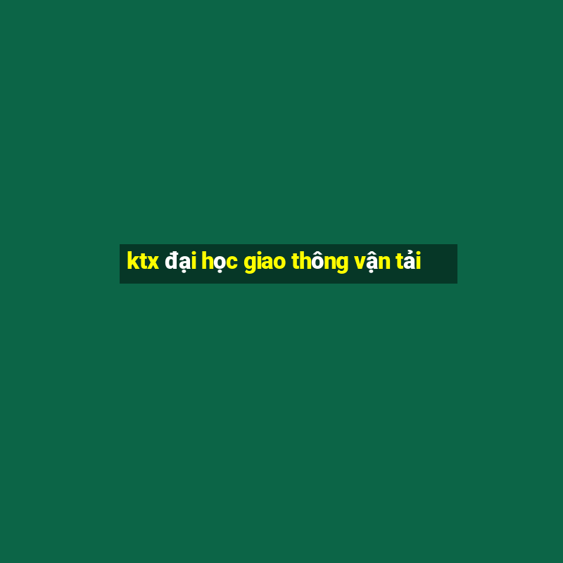 ktx đại học giao thông vận tải